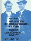 Das Schickasal der Burgenländischen Kroaten durch 450 Jahre / Sudbina Gradišćanskih Hrvatov kroz 450 ljet