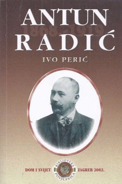 Antun Radić 1868.-1919. Etnograf, književnik, političar