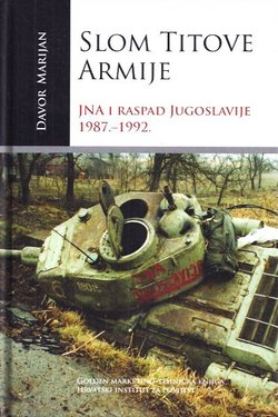 Slom Titove armije. JNA i raspad Jugoslavije 1987.-1992.