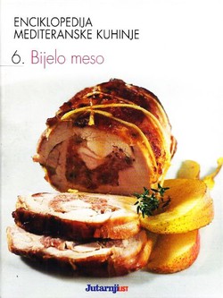 Enciklopedija mediteranske kuhinje 6. Bijelo meso