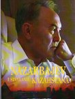 Nazarbajev i stvaranje Kazahstana