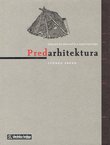 Predarhitektura. Pogled na prapočela arhitekture