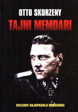 Tajni memoari. Hitlerov najopasniji komandos