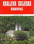 Kraljeva Sutjeska Bobovac i okolica. Spomenici srednjovjekovne bosanske države (2.izd.)