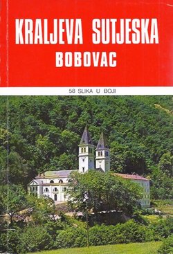 Kraljeva Sutjeska Bobovac i okolica. Spomenici srednjovjekovne bosanske države (2.izd.)