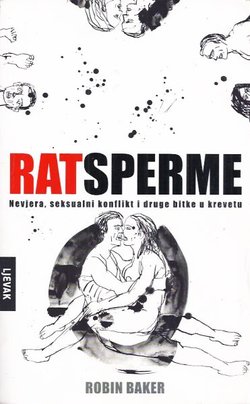 Rat sperme. Nevjera, seksualni konflikt i druge bitke u krevetu