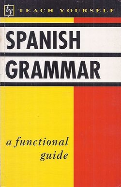 Spanish Grammar. A Functional Guide
