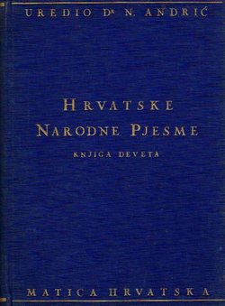 Hrvatske narodne pjesme IX. Junačke pjesme VI. (historijske, krajiške i uskočke pjesme)