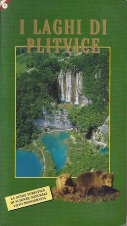 I Laghi di Plitvice. La guida turistica di scienze naturali. Foto-monografia