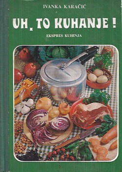 Uh, to kuhanje. Ekspres kuhinja (2.izd.)