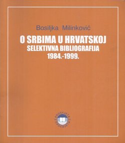 O Srbima u Hrvatskoj. Selektivna bibliografija 1984.-1999.