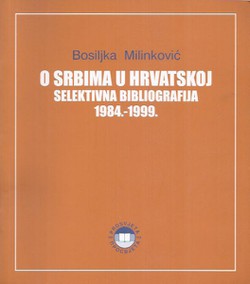 O Srbima u Hrvatskoj. Selektivna bibliografija 1984.- 1999.