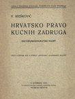 Hrvatsko pravo kućnih zadruga. Historijskodogmatski nacrt