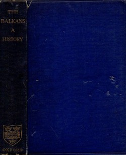 The Balkans. A History of Bulgaria - Serbia - Greece - Rumania and Turkey