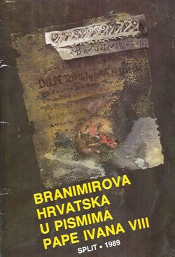 Branimirova Hrvatska u pismima pape Ivana VIII. / Branimir's Croatia in the Letters by Pope John VIII