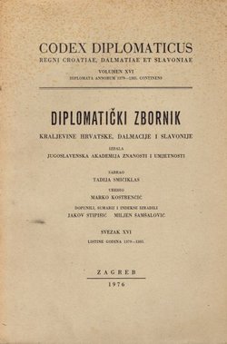 Codex diplomaticus Regni Croatiae, Dalmatiae et Slavoniae / Diplomatički zbornik Kraljevine Hrvatske, Dalmacije i Slavonije XVI.