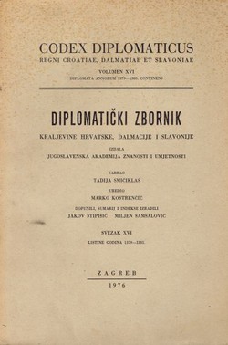 Codex diplomaticus Regni Croatiae, Dalmatiae et Slavoniae / Diplomatički zbornik Kraljevine Hrvatske, Dalmacije i Slavonije XVI.