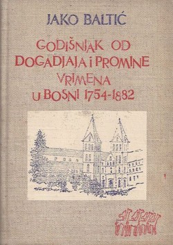 Godišnjak od dogadjaja i promine vrimena u Bosni 1754-1882