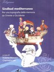 Sindbad mediterraneo. Per una topografia della memoria da Oriente a Occidente