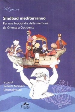 Sindbad mediterraneo. Per una topografia della memoria da Oriente a Occidente