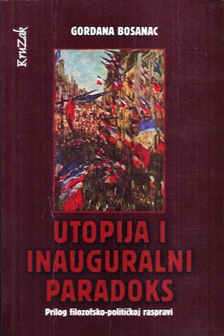 Utopija i inauguralni paradoks. Prilog filozofsko-političkoj raspravi