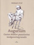 Augurium. Gustav Mahler: pustolovina neodgovornog nosača