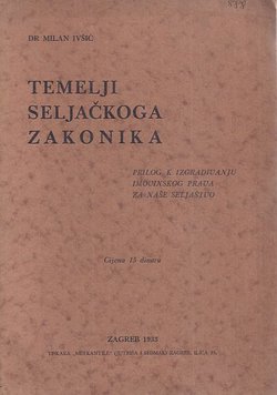Temelji seljačkoga zakonika. Prilog k izgrađivanju imovinskog prava za naše seljaštvo