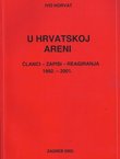 U hrvatskoj areni. Članci - zapisi - reagiranja 1992.-2002.