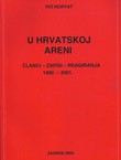 U hrvatskoj areni. Članci - zapisi - reagiranja 1992.-2002.