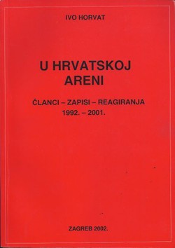 U hrvatskoj areni. Članci - zapisi - reagiranja 1992.-2002.