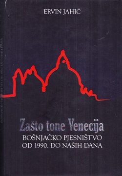 Zašto tone Venecija. Bošnjačko pjesništvo od 1990. do naših dana