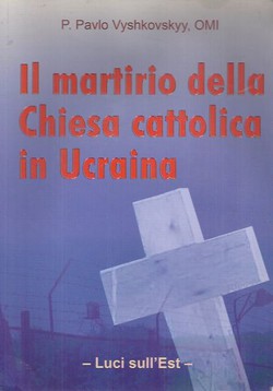Il martirio della Chiesa cattolica in Ucraina