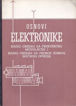 Osnovi elektronike. Radio-uređaji za frekventnu modulaciju i radio-uređaji za prenos jednog bočnog opsega