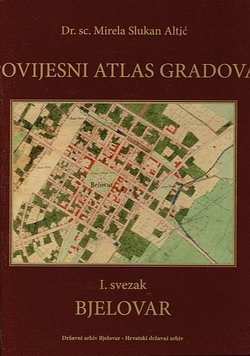 Povijesni atlas gradova I. Bjelovar