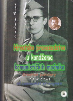 Hrvatsko pravosuđe u kandžama komunističkih moćnika / Croatian Judiciary in the Claws of Communist Strongmen