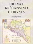 Crkva i kršćanstvo u Hrvata. Srednji vijek