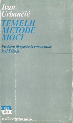 Temelji metode moći. Problem filozofske hermeneutike kod Diltaja