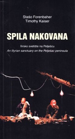 Spila Nakovana. Ilirsko svetište na Pelješcu / An Illyrian Sanctuary on the Pelješac Peninsula