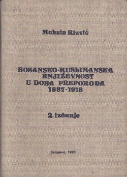 Bosansko-muslimanska književnost u doba Preporoda 1887-1918 (2.izd.)