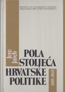 Pola stoljeća hrvatske politike (1895-1945) (pretisak iz 1960)
