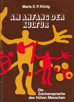 Am Anfang der Kultur. Die Zeichensprache des frühen Menschen (2.Aufl.)