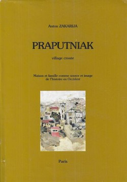 Praputniak village croate. Maison et famille comme source et image de l'histoire en Occident