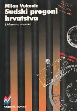 Sudski progoni hrvatstva. Dokumenti vremena