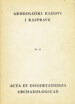 Arheološki radovi i rasprave IV-V/1967