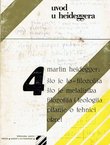 Uvod u Heideggera (Što je to - filozofija? / Što je metafizika? / Filozofija i teologija / Pitanje o tehnici / Okret)