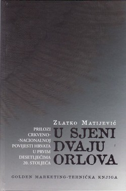 U sjeni dvaju orlova. Prilozi crkveno-nacionalnoj povijesti Hrvata u prvim decenijama 20. stoljeća