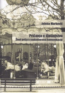 Pričanja o djetinjstvu. Život priča u svakodnevnoj komunikaciji