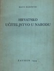Hrvatsko učiteljstvo u narodu. Uloga učiteljstva u kulturno-prosvjetnoj izgradnji hrvatskog naroda