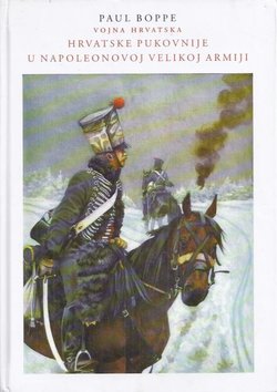 Vojna Hrvatska (1809-1813). Hrvatske pukovnije u Napoleonovoj Velikoj armiji