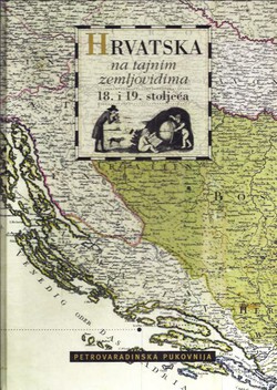 Hrvatska na tajnim zemljovidima 18. i 19. stoljeća. Petrovaradinska pukovnija